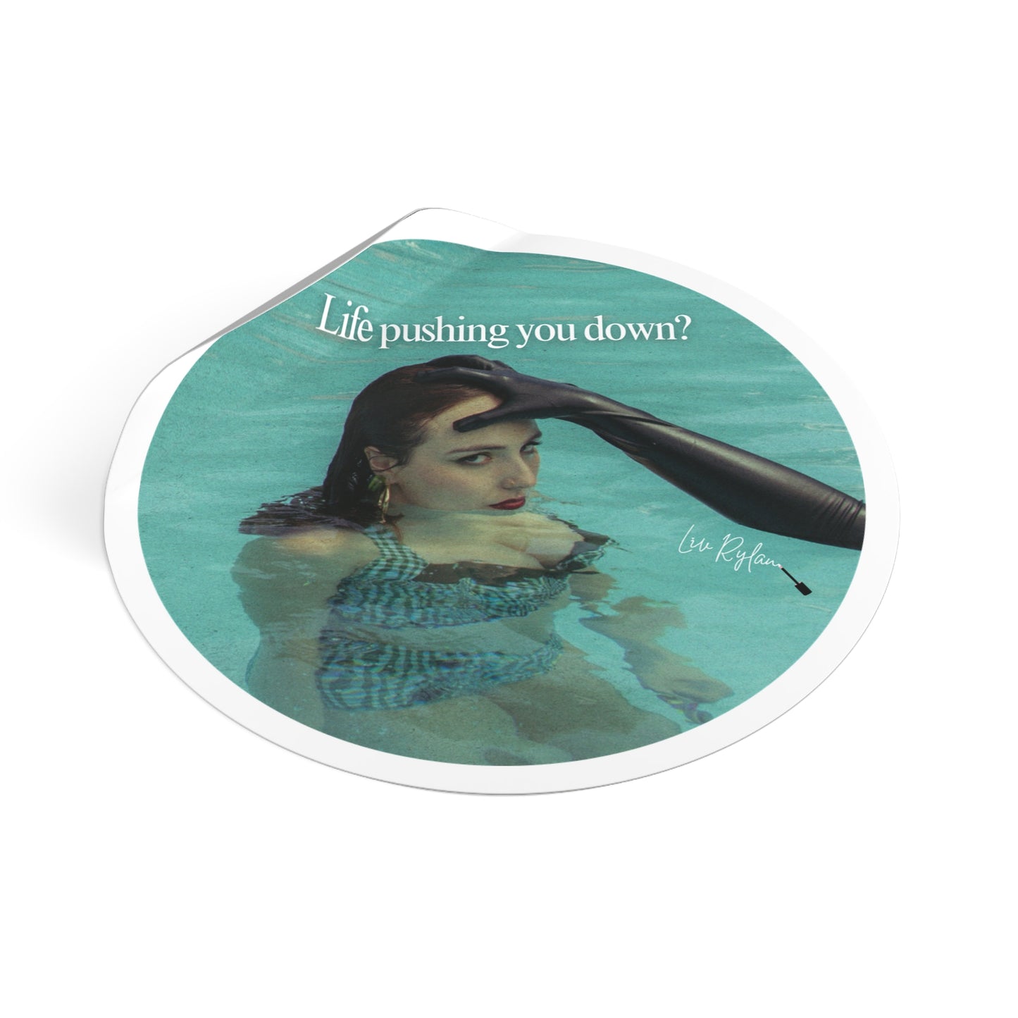"Life pushing you down?" Sticker