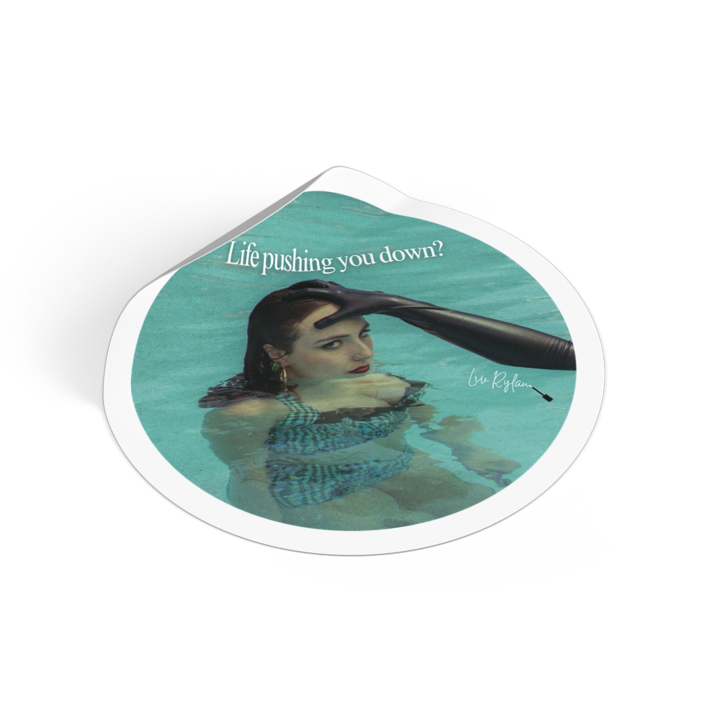 "Life pushing you down?" Sticker