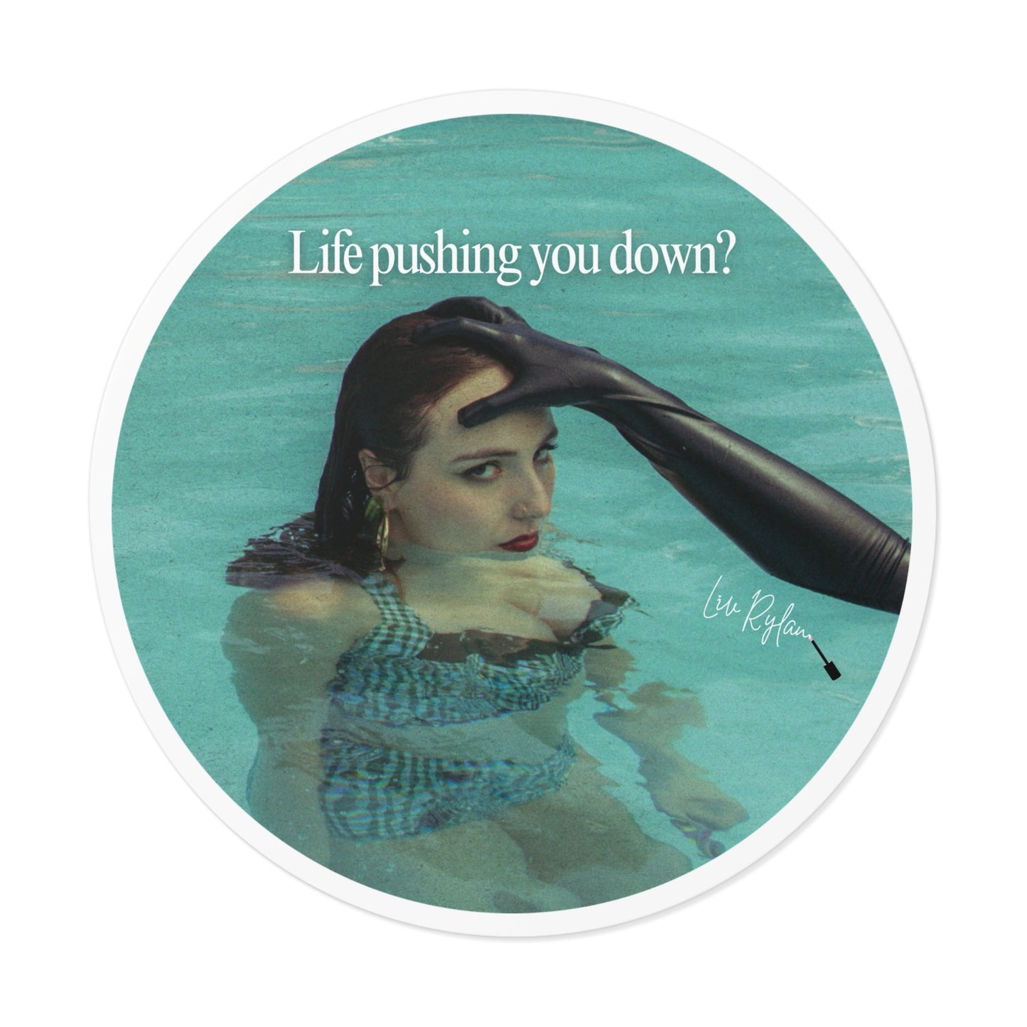"Life pushing you down?" Sticker
