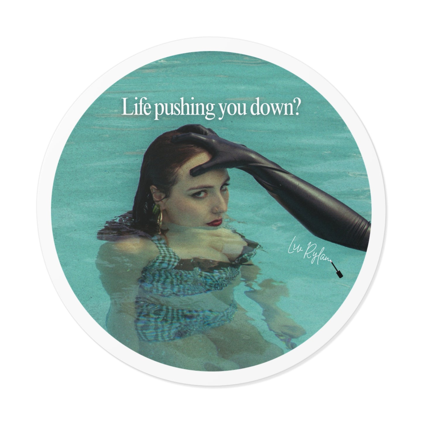 "Life pushing you down?" Sticker